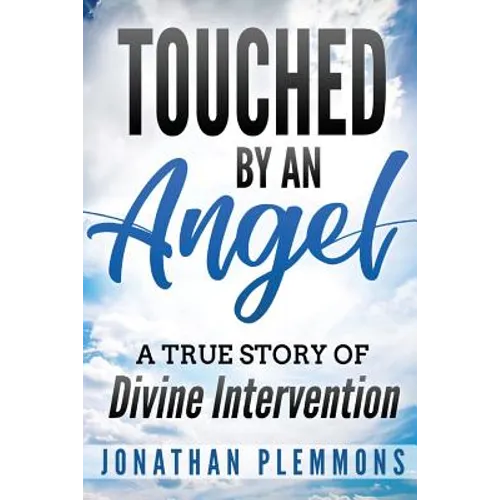 Touched by an Angel: A True Story of Divine Intervention