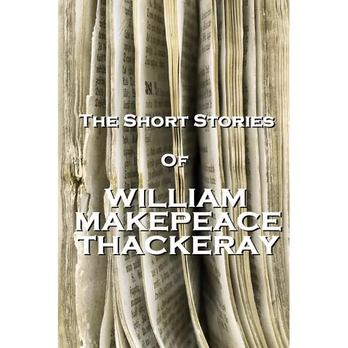 The Short Stories Of William Makepeace Thackeray