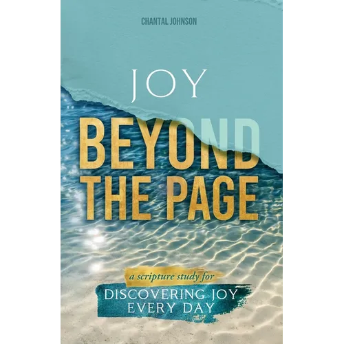 Joy Beyond the Page: A Scripture Study for Discovering Joy Every Day