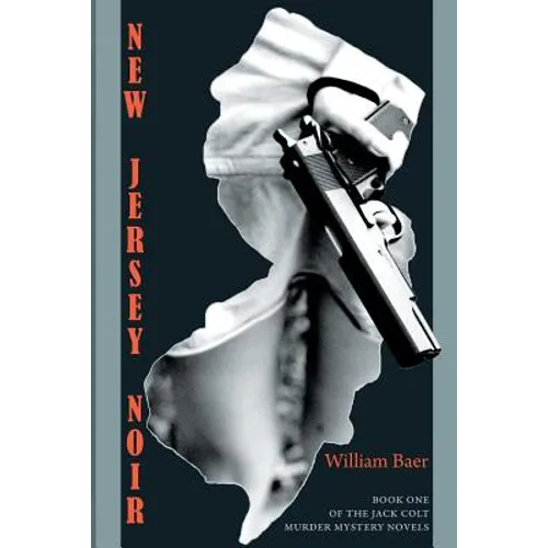 New Jersey Noir: The Jack Colt Murder Mystery Novels, Book One