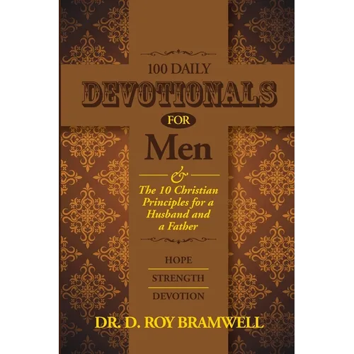 100 Daily Devotionals for Men & The 10 Christian Principles for a Husband and a Father