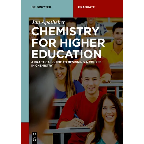 Chemistry for Higher Education: A Practical Guide to Designing a Course in Chemistry