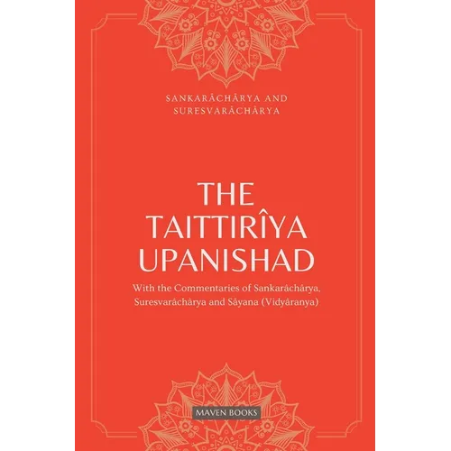 The Taittiriya Upanishad: With the Commentaries of Sankaracharya, Suresvaracharya and Sayana(vidyaranya)