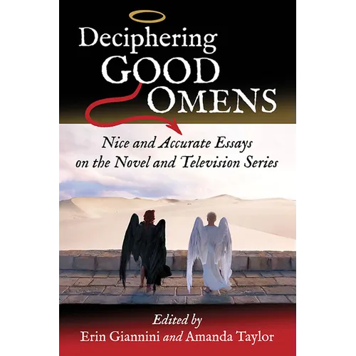 Deciphering Good Omens: Nice and Accurate Essays on the Novel and Television Series
