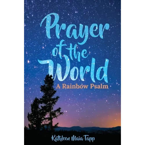 Prayer of the World: A Rainbow Psalm