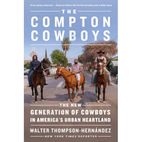 The Compton Cowboys: The New Generation of Cowboys in America's Urban Heartland