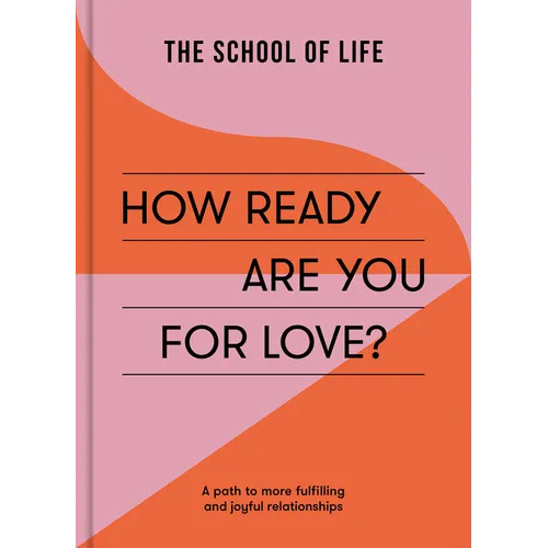 How Ready Are You for Love?: A Path to More Fulfilling and Joyful Relationships