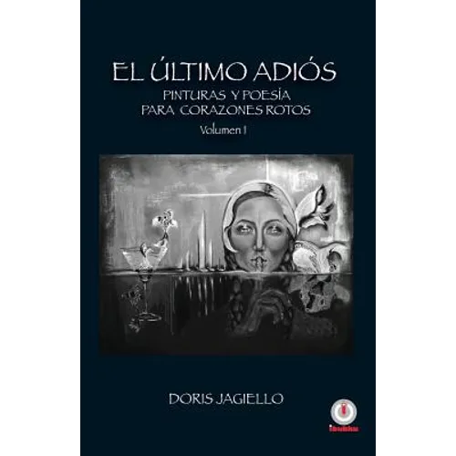 El último adios: Pinturas y poesía para corazones rotos