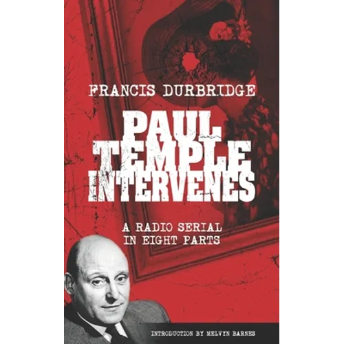 Paul Temple Intervenes (Script of the eight part radio serial)