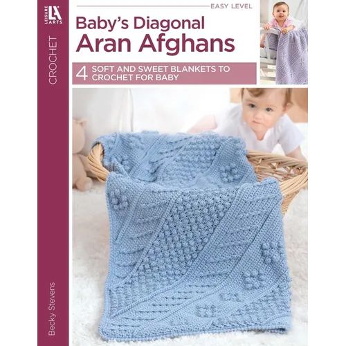 Baby's Diagonal Aran Afghans: 4 Soft and Sweet Blankets to Crochet for Baby