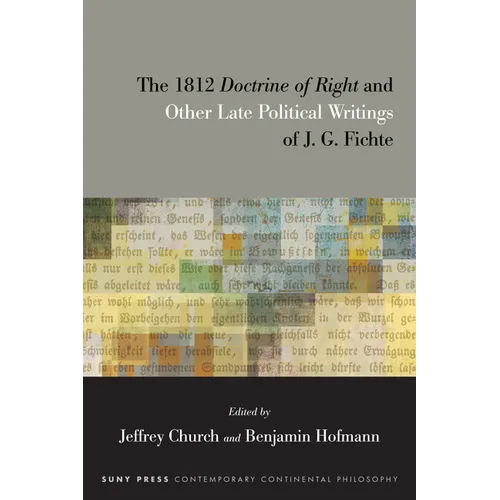The 1812 Doctrine of Right and Other Late Political Writings of J. G. Fichte