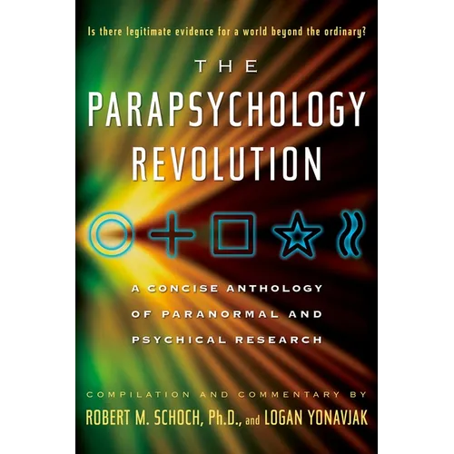 The Parapsychology Revolution: A Concise Anthology of Paranormal and Psychical Research