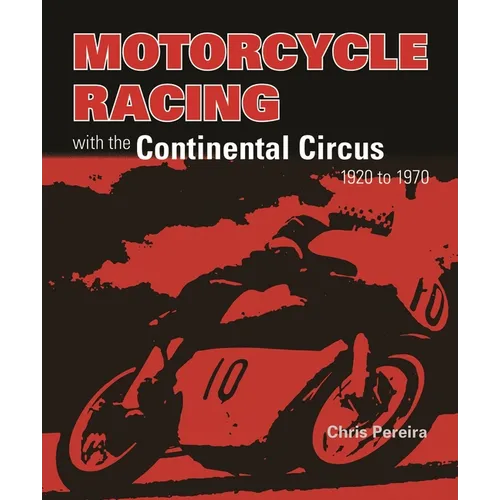 Motorcycle Racing with the Continental Circus 1920 to 1970