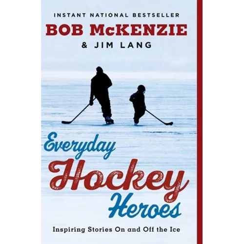 Everyday Hockey Heroes: Inspiring Stories on and Off the Ice