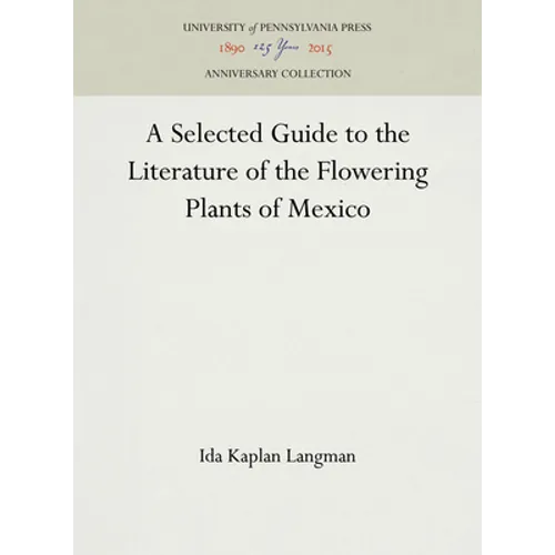 A Selected Guide to the Literature of the Flowering Plants of Mexico