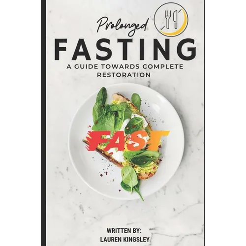 Prolonged Fasting: A guide towards complete restoration