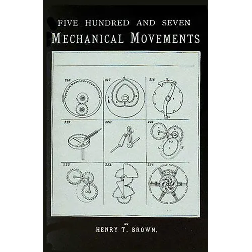 507 Mechanical Movements: Mechanisms and Devices