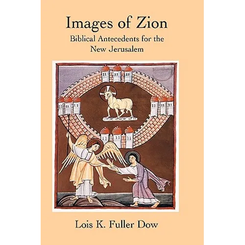 Images of Zion: Biblical Antecedents for the New Jerusalem