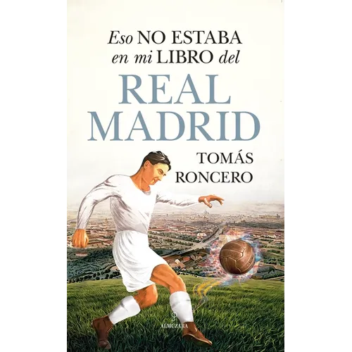 Eso No Estaba En Mi Libro del Real Madrid