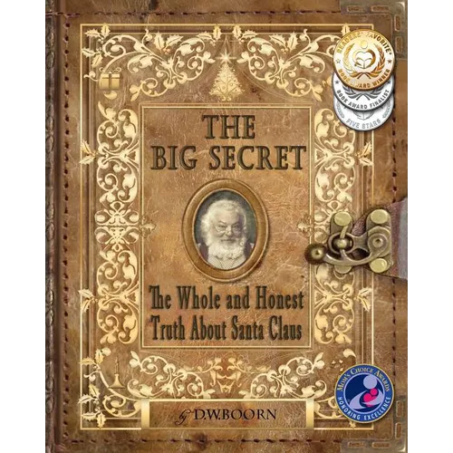 The Big Secret: The Whole and Honest Truth About Santa Claus