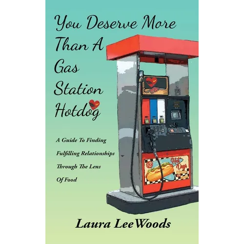 You Deserve More Than A Gas Station Hotdog