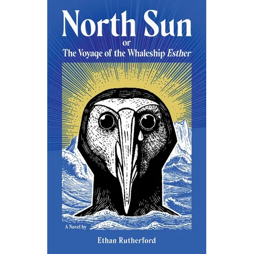 North Sun: Or, the Voyage of the Whaleship Esther