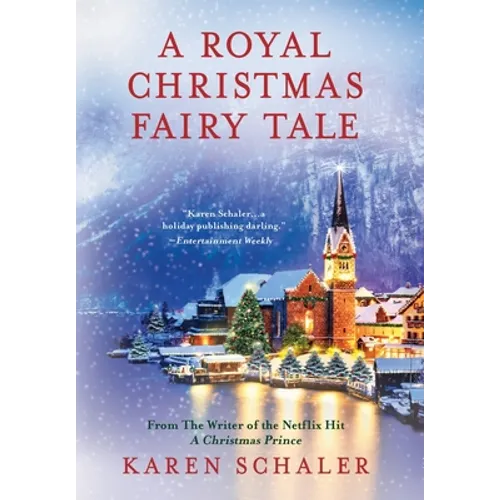 A Royal Christmas Fairy Tale: A heartfelt Christmas romance from writer of Netflix's A Christmas Prince