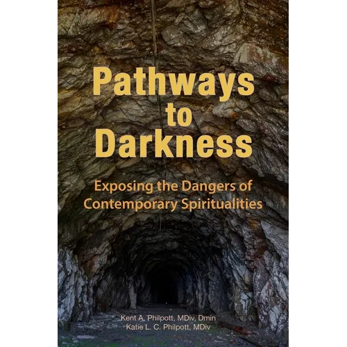 Pathways to Darkness: Exposing the Dangers of Contemporary Spiritualities