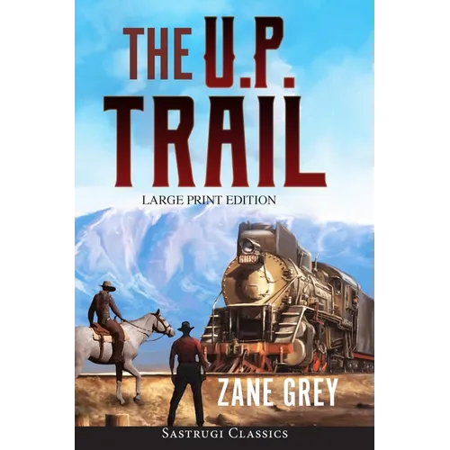 The U.P. Trail (Annotated) LARGE PRINT