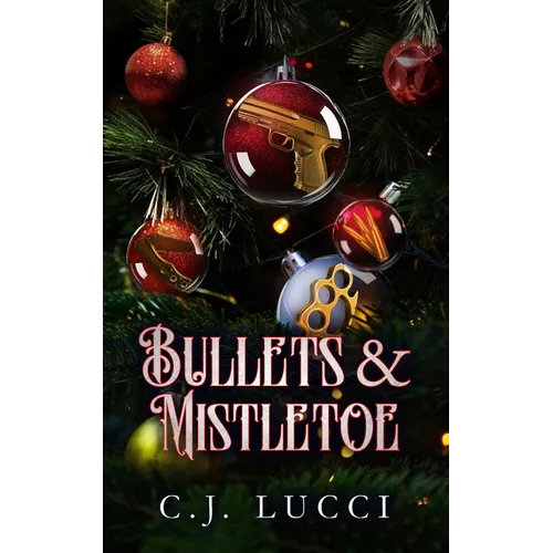 Bullets & Mistletoe: A Why Choose Holiday Novella