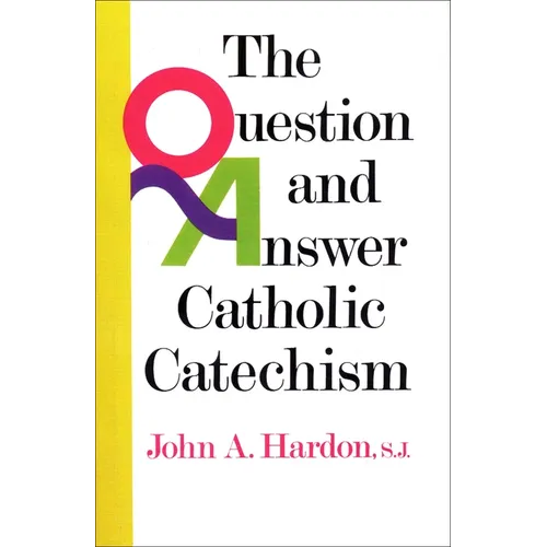 The Question and Answer Catholic Catechism