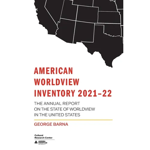 American Worldview Inventory 2021-22: The Annual Report on the State of Worldview in the United States