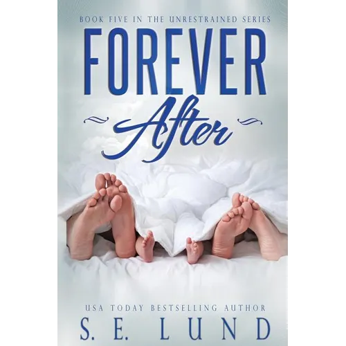 Forever After: Book Five in the Unrestrained Series