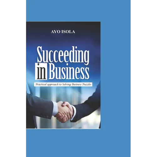 Succeed in Business: Practical Approach to Solving Business Puzzles