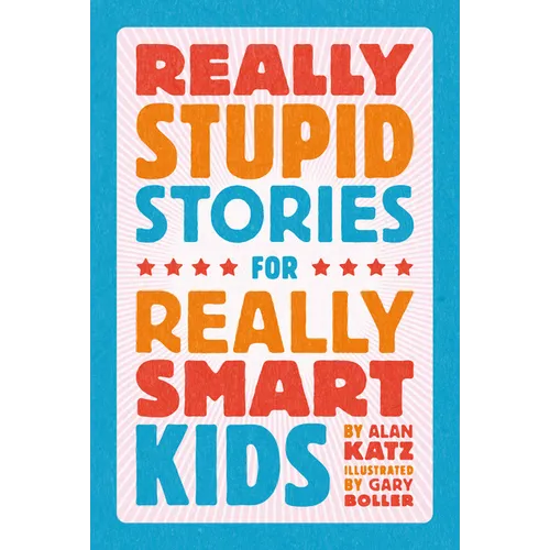 Really Stupid Stories for Really Smart Kids