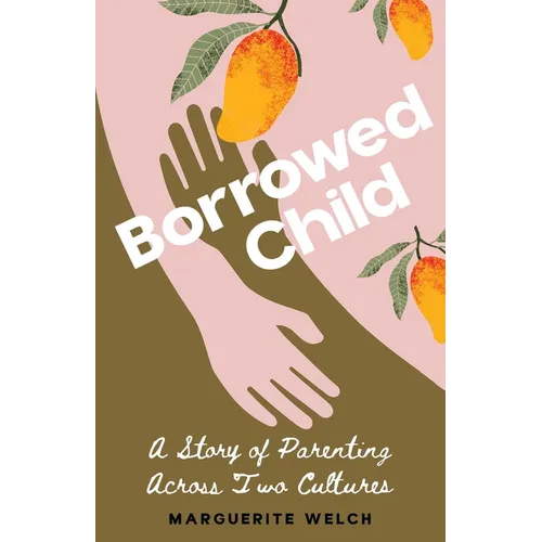 Borrowed Child: A Story of Parenting Across Two Cultures