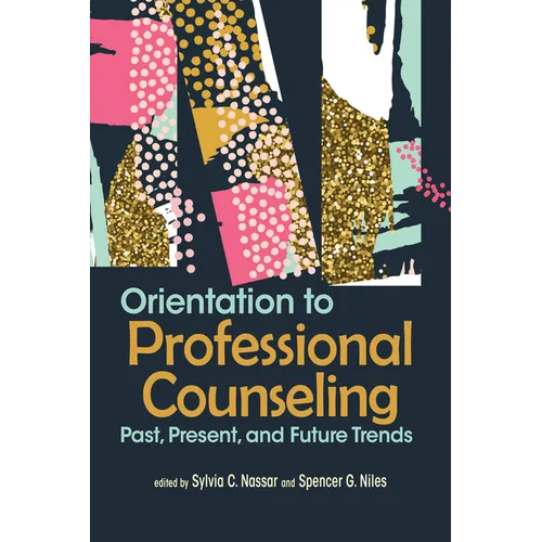 Orientation to Professional Counseling: Past, Present, and Future Trends