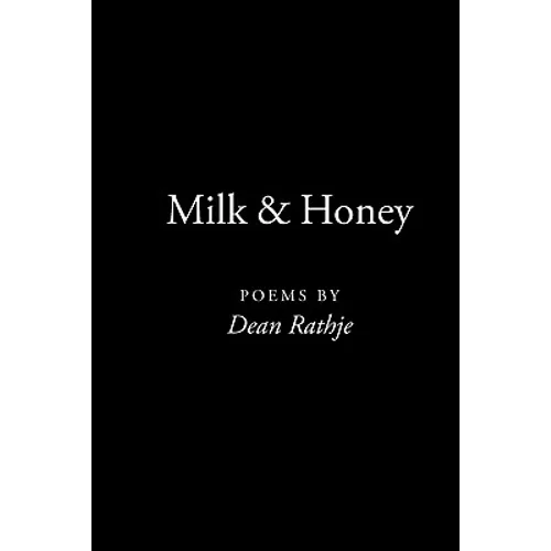 Milk & Honey: poems by Dean Rathje