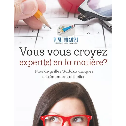 Vous vous croyez expert(e) en la matière? Plus de grilles Sudoku uniques extrêmement difficiles