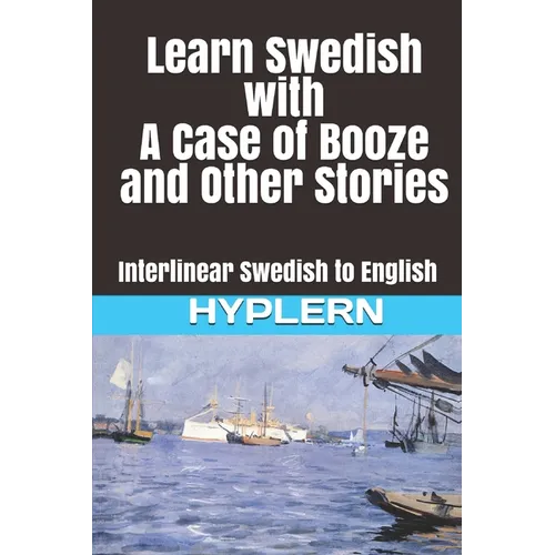 Learn Swedish with A Case of Booze and Other Stories: Interlinear Swedish to English