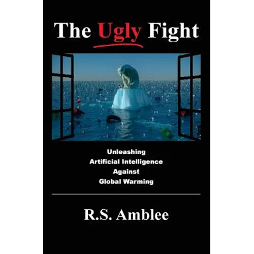 The Ugly Fight: Unleashing Artificial Intelligence Against Global Warming