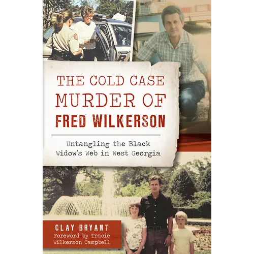 The Cold Case Murder of Fred Wilkerson: Untangling the Black Widow's Web in West Georgia
