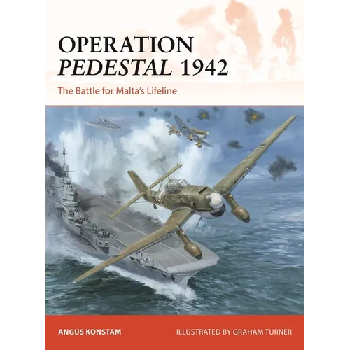 Operation Pedestal 1942: The Battle for Malta's Lifeline