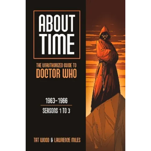 About Time 1: The Unauthorized Guide to Doctor Who (Seasons 1 to 3)