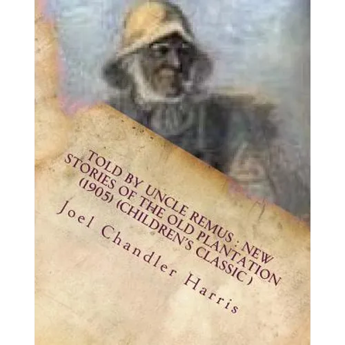 Told by Uncle Remus: new stories of the old plantation (1905) (Children's Class