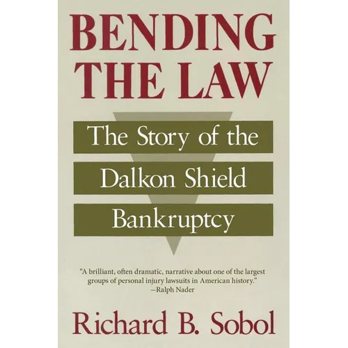 Bending the Law: The Story of the Dalkon Shield Bankruptcy - Paperback