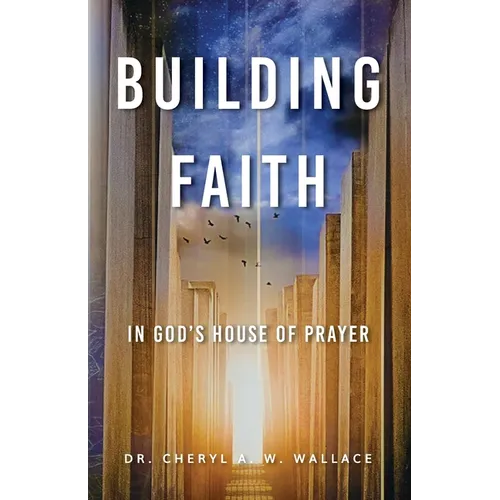 Building Faith In God's House of Prayer