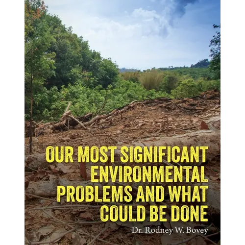 Our Most Significant Environmental Problems and What Could Be Done