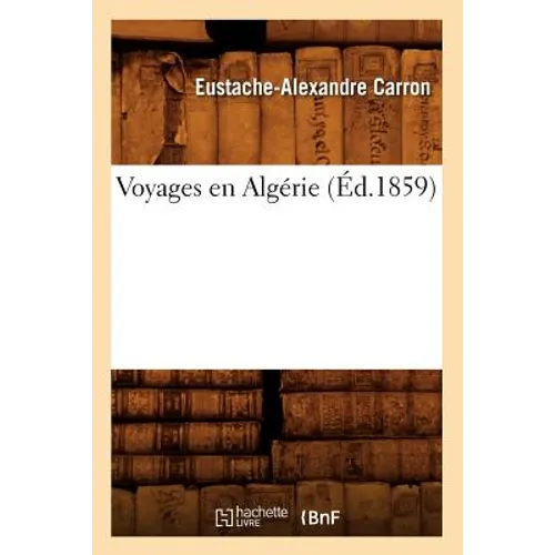 Voyages En Algérie (Éd.1859)