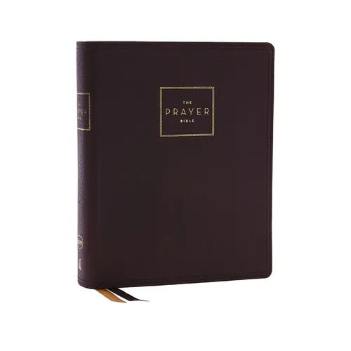 The Prayer Bible: Pray God's Word Cover to Cover (Nkjv, Brown Genuine Leather, Red Letter, Comfort Print)